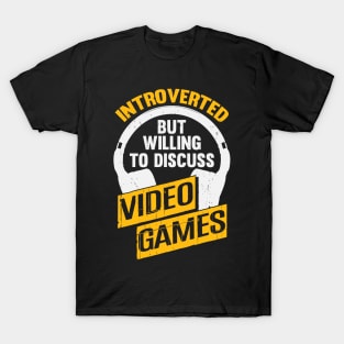 Introverted But Willing To Discuss Video Games T-Shirt